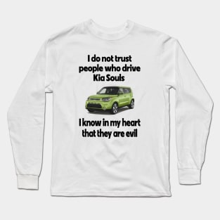 I Do Not Trust People Who Drive Kia Souls Long Sleeve T-Shirt
